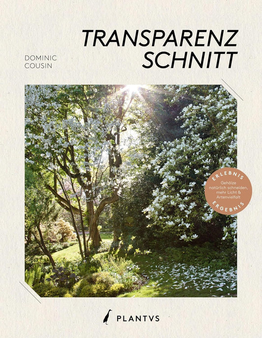 Transparenzschnitt – Die revolutionäre Methode für naturschöne Gehölze