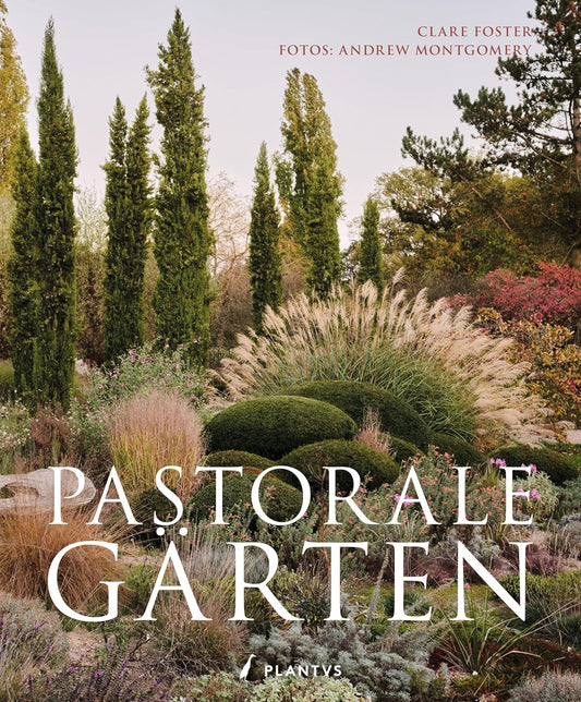 Cover des Gartenbuchs „Pastorale Gärten“ von Clare Foster – Gestaltung inspirierender Gärten