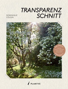 Transparenzschnitt – Die revolutionäre Methode für naturschöne Gehölze