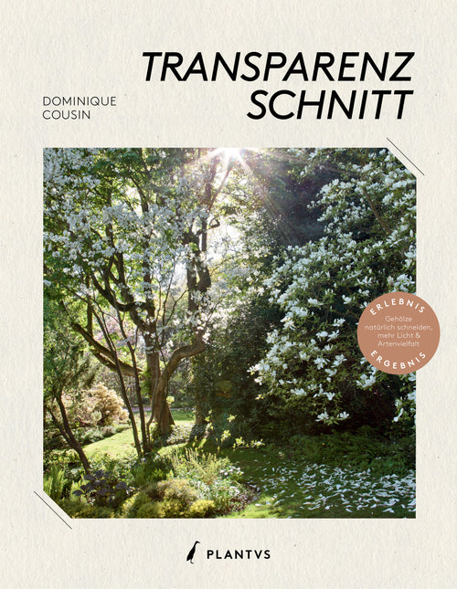 Cover des Gartenbuchs „Transparenzschnitt" von Dominique Cousin – Gehölze natürlich schneiden